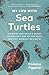 My Life with Sea Turtles: A...