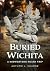 Buried Wichita, Kansas by Autumn L. Hearne