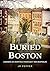 Buried Boston: America’s Re...