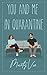 You and Me in Quarantine