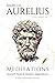 Marcus Aurelius Meditations: Ancient Texts and Modern Adaptations—A Masterful Translation for Personal, Professional and Spiritual Growth