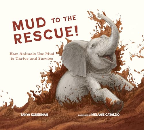 Mud to the Rescue!: How Animals Use Mud to Thrive and Survive (Hardcover)