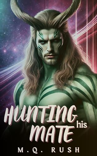 Hunting His Mate: A Rough Sci Fi Erotic Horror (Hunted by Alien Monsters Book 2)