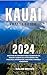 KAUAI TRAVEL GUIDE 2024 by NALANI BROWN