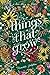 Things That Grow