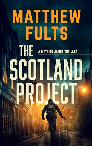 The Scotland Project (A Mathieu James Thriller #1)