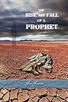The Rise And Fall Of A Prophet