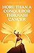 More Than A Conqueror Through Cancer by Norine Kane