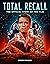 Total Recall: The Official ...