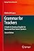 Grammar for Teachers: A Guide to American English for Native and Non-Native Speakers (Springer Texts in Education)