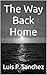 The Way Back Home by Luis P. Sanchez