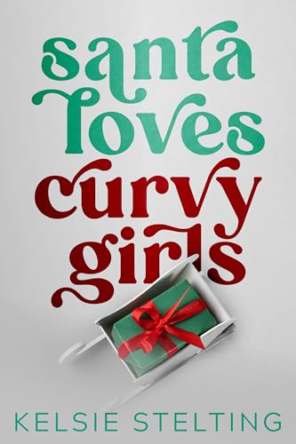 Santa Loves Curvy Girls (A Curvy Girl Christmas)