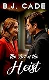 The Art of the Heist by B.J. Cade