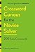 New York Times Games Crossword Curious for the Novice Solver: 200 Easy Crosswords