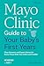 Mayo Clinic Guide to Your Baby's First Years, 3rd Edition: Clear Answers and Expert Advice for Every Phase With Your Infant and Toddler (Mayo Clinic Parenting Guides)