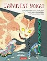 Japanese Yokai: Explore the Magical World of Monsters, Demons and Mythical Creatures Japanese Yokai: Explore the Magical World of Monsters, Demons and Mythical Creatures