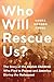 Who Will Rescue Us?: The Story of the Jewish Children who Fled to France and America During the Holocaust