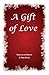 A Gift of Love by Terri Kalfas