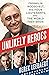 Unlikely Heroes: Franklin Roosevelt, His Four Lieutenants, and the World They Made