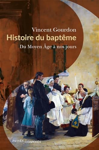 Histoire du baptême: Du Moyen Âge à nos jours (Paperback)