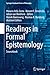 Readings in Formal Epistemology: Sourcebook (Springer Graduate Texts in Philosophy 1)