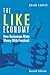 Like Economy, The: How Busi...