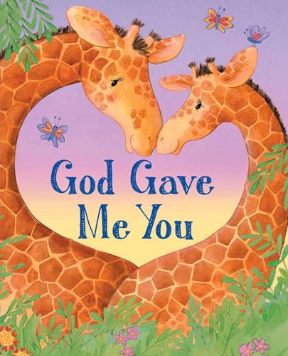 God Gave Me You (Padded Board Books for Babies)