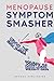 Menopause Symptom Smasher: ...