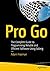 Pro Go: The Complete Guide to Programming Reliable and Efficient Software Using Golang