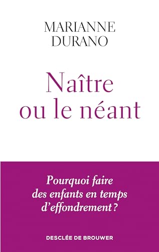 Naître ou le néant: Pourquoi faire des enfants en temps d'effondrement ? (French Edition)