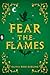 Fear the Flames (Fear the Flames #1)