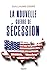 La nouvelle guerre de Sécession (French Edition)