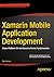 Xamarin Mobile Application Development: Cross-Platform C# and Xamarin.Forms Fundamentals