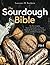 The Sourdough Bible: [3 in ...