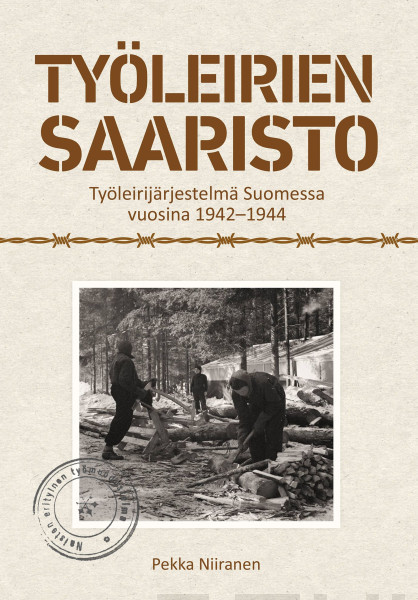 Työleirien saaristo : työleirijärjestelmä Suomessa vuosina 1942-1944 (Hardcover)