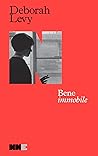 Bene immobile by Deborah Levy