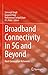 Broadband Connectivity in 5G and Beyond: Next Generation Networks