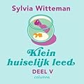 Klein huiselijk leed: Deel V