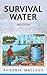 Survival Water Wisdom: The ...