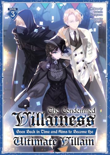 The Condemned Villainess Goes Back in Time and Aims to Become the Ultimate Villain (Light Novel) Vol. 3