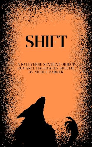 Shift: A Kyleverse Sentient Object Romance Halloween Special (Kindle Edition)