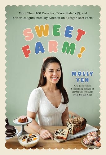 Sweet Farm!: More Than 100 Cookies, Cakes, Salads (!), and Other Delights from My Kitchen on a Sugar Beet Farm—A Delectable Dessert Cookbook with a Whimsical Farmhouse Twist, Indulge in Sweet Farm!
