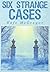 Six Strange Cases (Forgotten Stories Book 2)