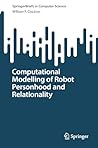 Computational Modelling of Robot Personhood and Relationality (SpringerBriefs in Computer Science)