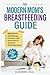 Modern Mom's Breastfeeding Guide: Proven Tips to Boost Milk Supply, Pump like an Expert and Discover Real Life Solutions for Breastfeeding Success