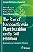 The Role of Nanoparticles in Plant Nutrition under Soil Pollu... by Vishnu D. Rajput