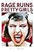 Rage Ruins Pretty Girls