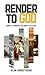 Render to God by Alin Armstrong