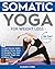Somatic Yoga for Weight Loss: 28-Day Journey to Reset Your Nervous System, Release Chronic Stress, Relieve Pain, and Promote Weight Loss—Strengthen Your ... Day (Mindful Movement for Holistic Fitness)