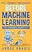 Before Machine Learning Volume 2 - Probability and Statistics... by Jorge Brasil